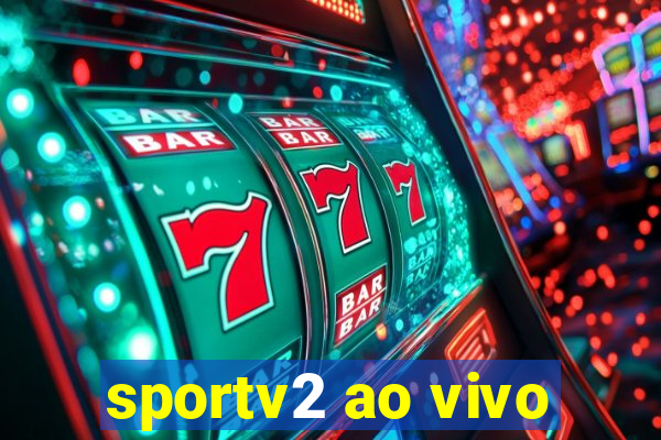 sportv2 ao vivo